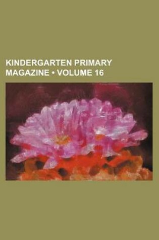 Cover of Kindergarten Primary Magazine (Volume 16 )