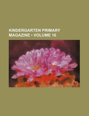 Book cover for Kindergarten Primary Magazine (Volume 16 )