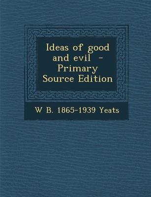 Book cover for Ideas of Good and Evil - Primary Source Edition