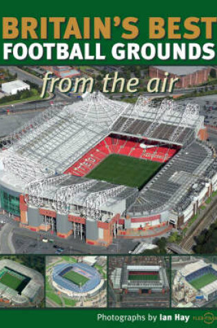 Cover of Britain's Best Football Grounds from the Air