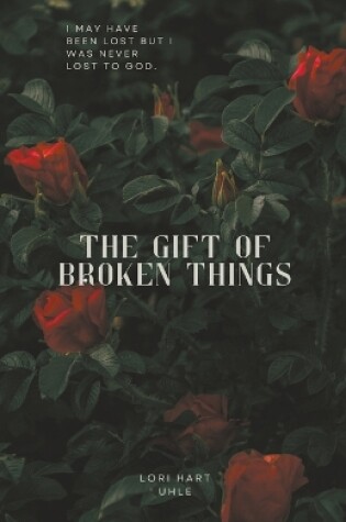 Cover of The Gift of Broken Things