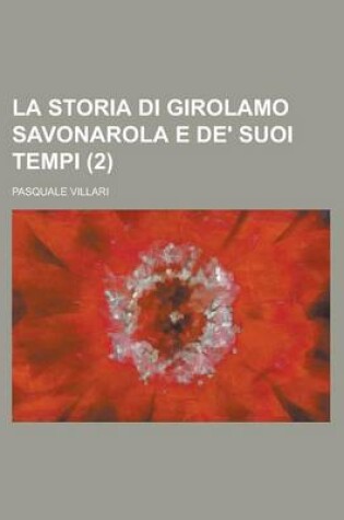 Cover of La Storia Di Girolamo Savonarola E de' Suoi Tempi (2)