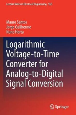 Cover of Logarithmic Voltage-to-Time Converter for Analog-to-Digital Signal Conversion