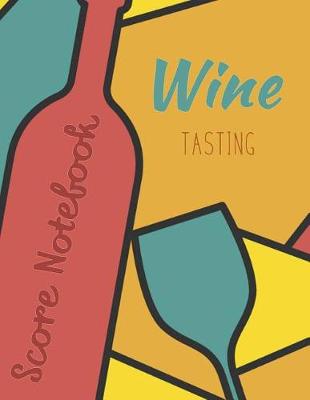 Book cover for Wine Tasting Score Notebook