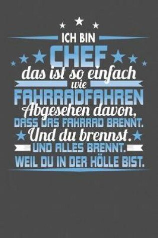 Cover of Ich Bin Chef Das Ist So Einfach Wie Fahrradfahren. Abgesehen Davon, Dass Das Fahrrad brennt. Und Du Brennst. Und Alles Brennt. Weil Du In Der Hölle Bist.