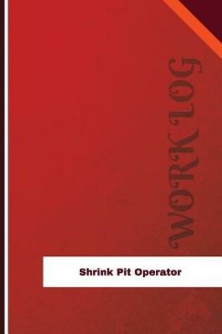 Cover of Shrink Pit Operator Work Log