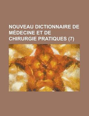 Book cover for Nouveau Dictionnaire de Medecine Et de Chirurgie Pratiques (7)