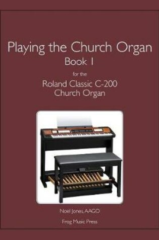 Cover of Playing the Church Organ Book 1 for the Roland Classic C-200 Church Organ