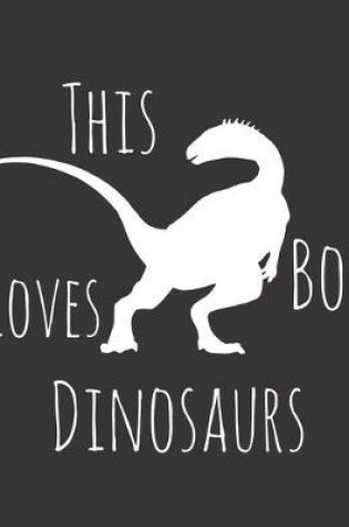 Cover of This Boy Loves Dinosaurs