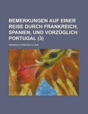 Book cover for Bemerkungen Auf Einer Reise Durch Frankreich, Spanien, Und Vorzuglich Portugal (3 )