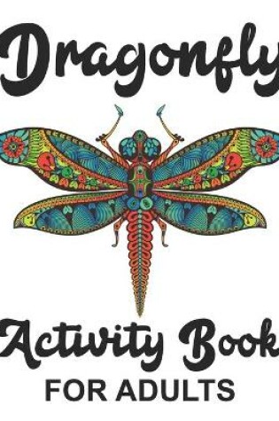 Cover of Dragonfly Activity Book for Adults