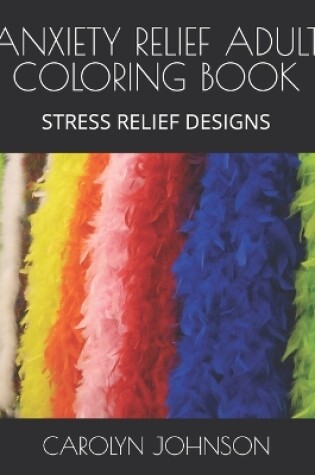 Cover of Anxiety Relief Adult Coloring Book