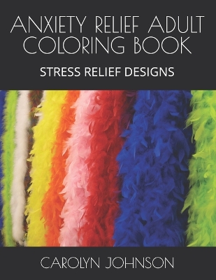 Book cover for Anxiety Relief Adult Coloring Book