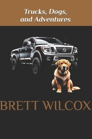 Cover of Trucks, Dogs, and Adventures