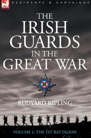 Cover of The Irish Guards in the Great War - volume 1 - The First Battalion