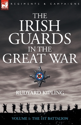 Book cover for The Irish Guards in the Great War - volume 1 - The First Battalion