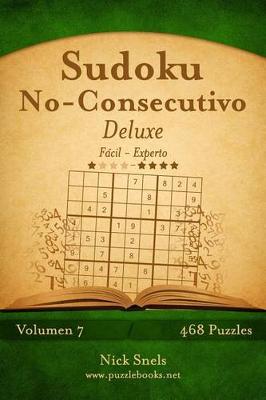 Book cover for Sudoku No-Consecutivo Deluxe - De Fácil a Experto - Volumen 7 - 468 Puzzles