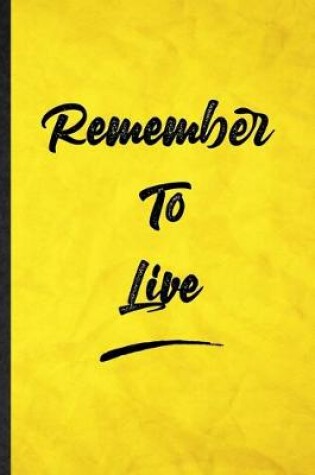 Cover of Remember To Live