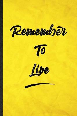 Book cover for Remember To Live