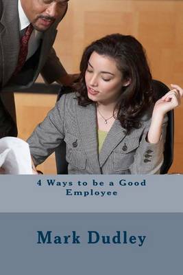 Book cover for 4 Ways to be a Good Employee