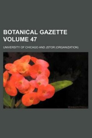 Cover of Botanical Gazette Volume 47