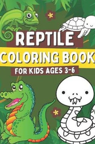 Cover of Reptile Coloring Book for Kids Ages 3-6
