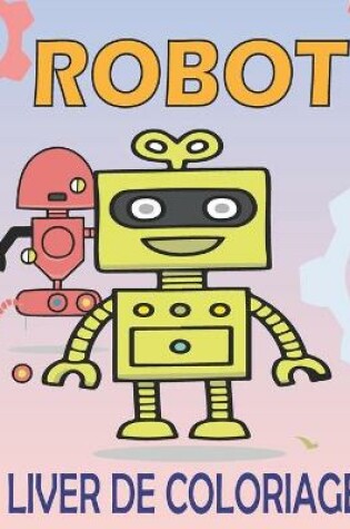 Cover of Robot Livre de Coloriage