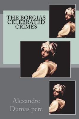 Book cover for The Borgias Celebrated Crimes