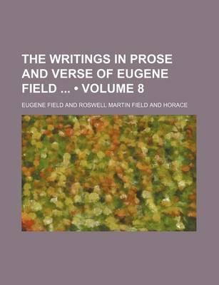 Book cover for The Writings in Prose and Verse of Eugene Field (Volume 8)