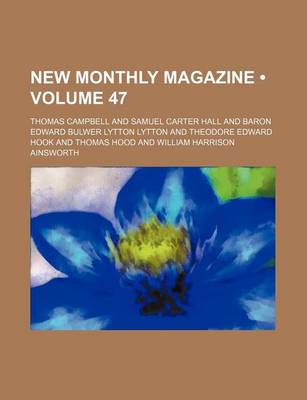 Book cover for New Monthly Magazine (Volume 47)