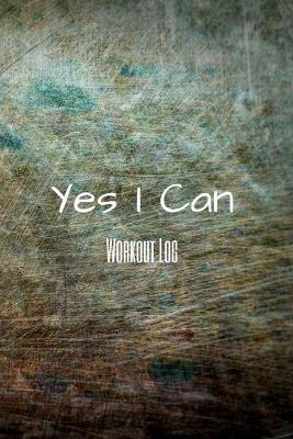 Book cover for Yes I Can Workout Log