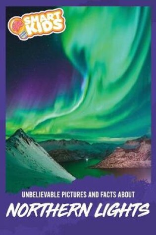 Cover of Unbelievable Pictures and Facts About Northern Lights