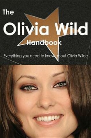 Cover of The Olivia Wilde Handbook - Everything You Need to Know about Olivia Wilde