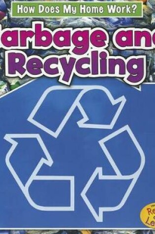Cover of Garbage and Recycling (How Does My Home Work?)