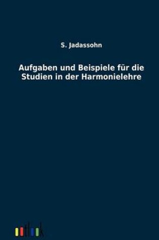 Cover of Aufgaben und Beispiele fur die Studien in der Harmonielehre