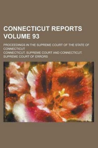 Cover of Connecticut Reports; Proceedings in the Supreme Court of the State of Connecticut Volume 93