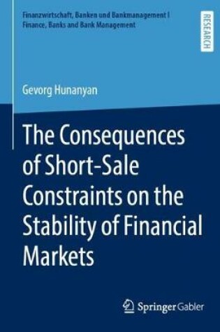 Cover of The Consequences of Short-Sale Constraints on the Stability of Financial Markets