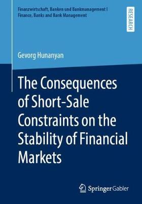 Cover of The Consequences of Short-Sale Constraints on the Stability of Financial Markets