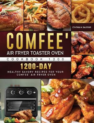 Book cover for Comfee' Air Fryer Toaster Oven Cookbook 1200