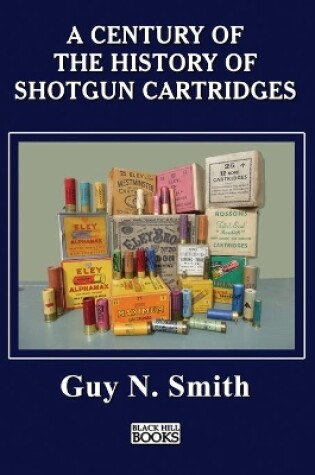 Cover of A Century Of The History Of Shotgun Cartridges