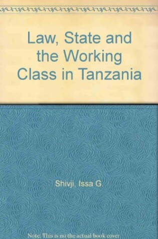 Cover of Law, State and the Working Class in Tanzania