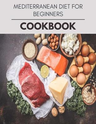 Book cover for Mediterranean Diet For Beginners Cookbook
