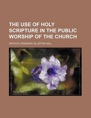 Book cover for The Use of Holy Scripture in the Public Worship of the Church