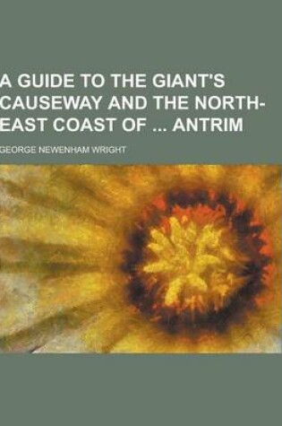 Cover of A Guide to the Giant's Causeway and the North-East Coast of Antrim