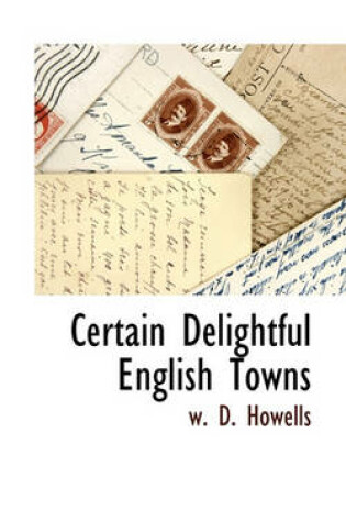 Cover of Certain Delightful English Towns