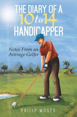 Book cover for The Diary of a 10 to 14 Handicapper