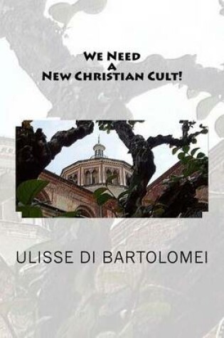 Cover of We Need a New Christian Cult!