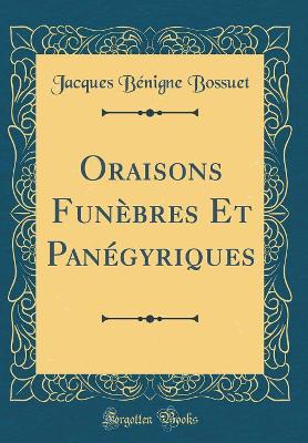 Book cover for Oraisons Funèbres Et Panégyriques (Classic Reprint)