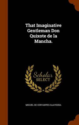 Book cover for That Imaginative Gentleman Don Quixote de La Mancha.