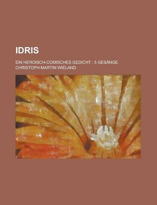 Book cover for Idris; Ein Heroisch-Comisches Gedicht